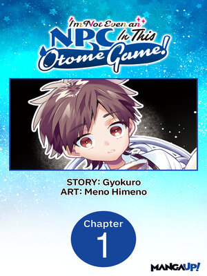 cover image of I'm Not Even an NPC In This Otome Game!, Chapter 1